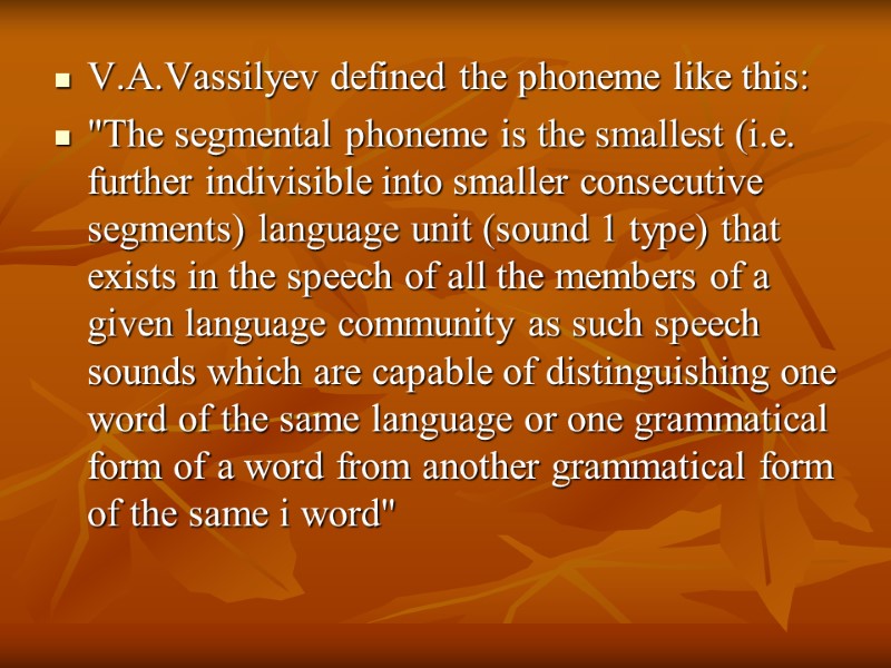 V.A.Vassilyev defined the phoneme like this: 